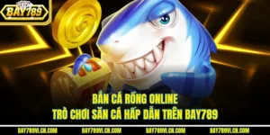 Bắn Cá Rồng Online – Trò Chơi Săn Cá Hấp Dẫn Trên Bay789