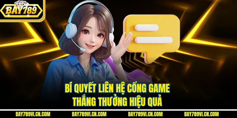 Bí quyết liên hệ cổng game thắng thưởng hiệu quả