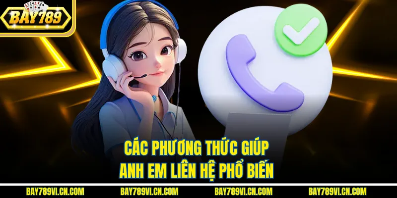 Các phương thức giúp anh em liên hệ phổ biến