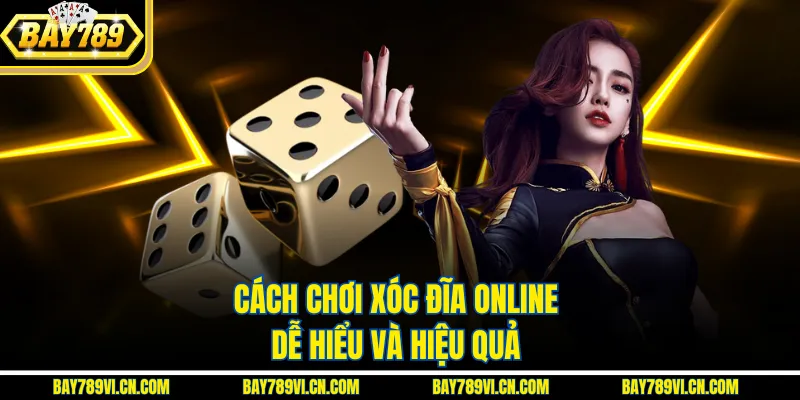 Cách chơi xóc đĩa online dễ hiểu và hiệu quả