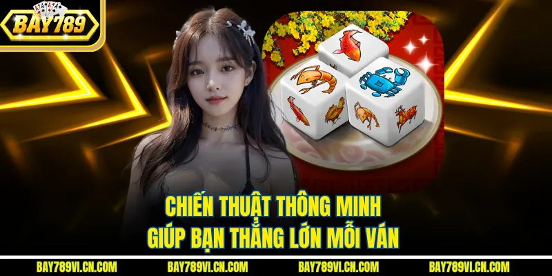 Chiến thuật thông minh giúp bạn thắng lớn mỗi ván