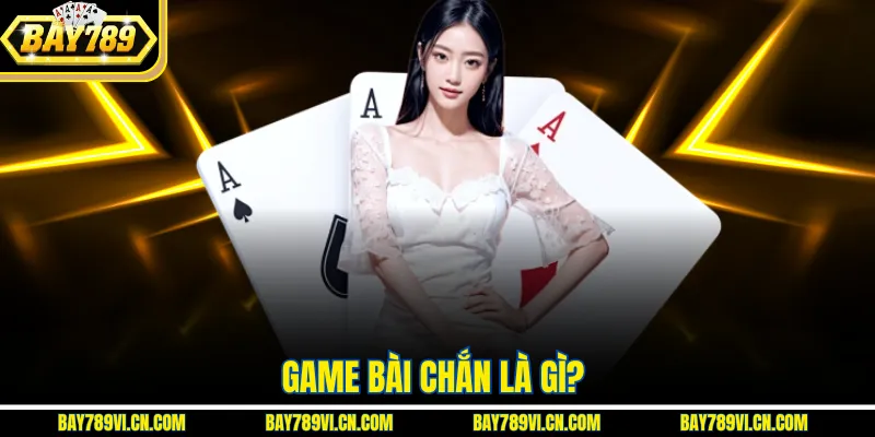 Game bài chắn là gì?