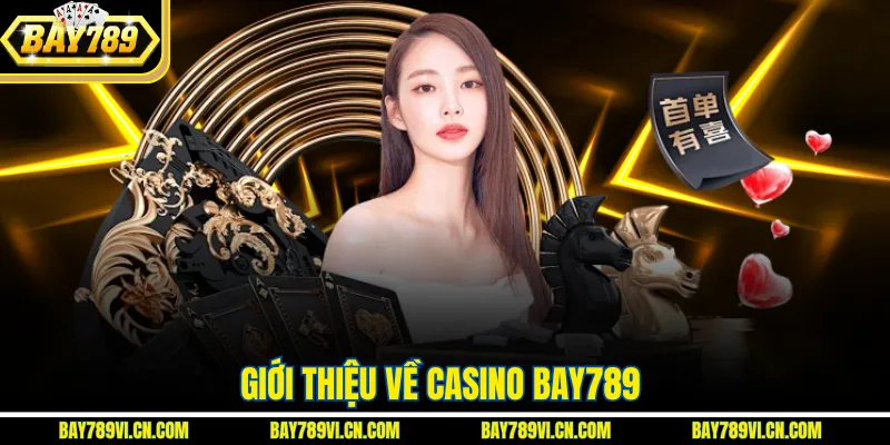 Giới thiệu về Casino Bay789