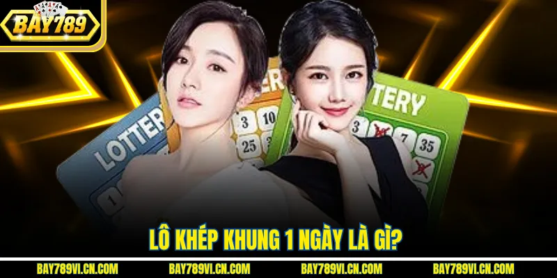 Lô khép khung 1 ngày là gì?